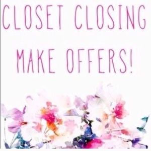 My closet is TEMPORARILY closing SOON! Make Offers